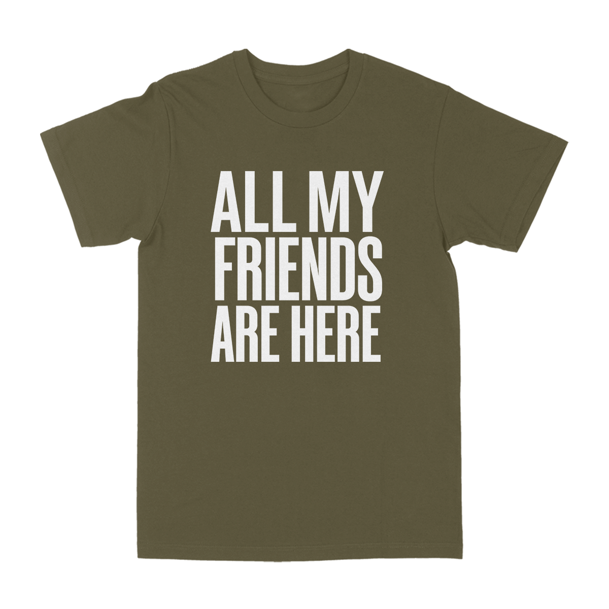 All My Friends Are Here Tee